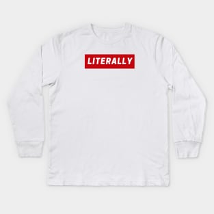 Literally Kids Long Sleeve T-Shirt